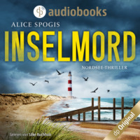 Alice Spogis. Inselmord - Ein Nordsee-Thriller (Ungek?rzt)