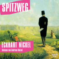 Eckhart Nickel. Spitzweg (Ungek?rzt)