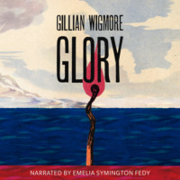Gillian Wigmore. Glory (Unabridged)