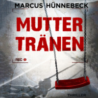 Marcus H?nnebeck. Muttertr?nen - Drosten und Sommer, Band 5 (ungek?rzt)