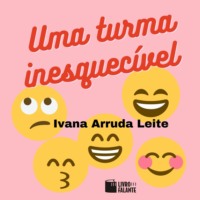 Ivana Arruda Leite. Uma turma inesquec?vel (Integral)