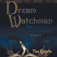 Tina Roberts. Quest for the Missing Talisman - Dream Watchman, Book 1 (Unabridged)