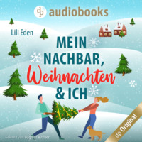 Lili Eden. Mein Nachbar, Weihnachten und ich (Ungek?rzt)