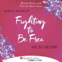 Kirsty Moseley. Fighting to be Free - Nie so geliebt (Gek?rzt)