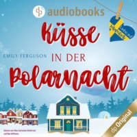 Emily Ferguson. K?sse in der Polarnacht - Liebe auf Schwedisch, Band 4 (Ungek?rzt)