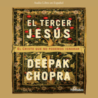 Дипак Чопра. El Tercer Jesus (abreviado)