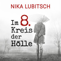 Nika Lubitsch. Im 8. Kreis der H?lle (ungek?rzt)