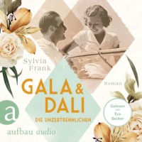Sylvia Frank. Gala und Dal? - Die Unzertrennlichen - Ber?hmte Paare - gro?e Geschichten, Band 1 (Gek?rzt)