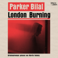 Parker Bilal. London Burning (Ungek?rzt)