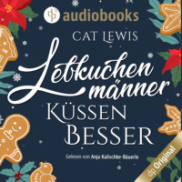 Cat Lewis. Lebkuchenm?nner k?ssen besser (Ungek?rzt)