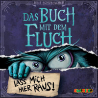 Jens Schumacher. Lass mich hier raus - Das Buch mit dem Fluch 1 (bearbeitete Fassung)