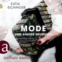 Katja Eichinger. Mode und andere Neurosen - Essays (Ungek?rzt)