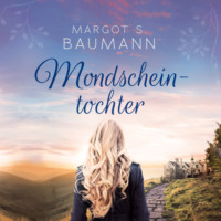 Margot S. Baumann. Mondscheintochter (Ungek?rzt)