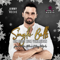 Kimmy Reeve. Ein Boss zum Verlieben - Single Bells, Band 1 (ungek?rzt)