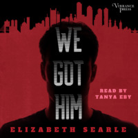Elizabeth Searle. We Got Him (Unabridged)