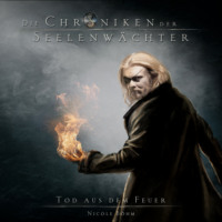 Nicole B?hm. Tod aus dem Feuer - Die Chroniken der Seelenw?chter, Band 7 (Ungek?rzt)