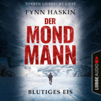 Fynn Haskin. Blutiges Eis - Der Mondmann, Teil 1 (Ungek?rzt)