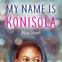 Alisa Siegel. My Name is Konisola (Unabridged)
