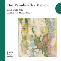 ?mile Zola. Das Paradies der Damen - Erz?hlbuch, Band 3 (Ungek?rzt)
