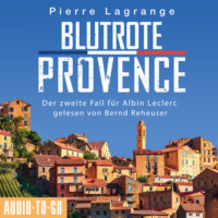 . Blutrote Provence - Ein Fall f?r Commissaire Leclerc - Der zweite Fall f?r Albin Leclerc, Band 2 (Ungek?rzt)