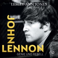 Lesley-Ann Jones. John Lennon - Genie und Rebell (ungek?rzt)