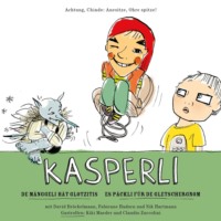 Anja Knabenhans. Kasperli, De M?nggeli h?t Glotzitis / Es P?ckli f?r de Gletschergnom