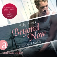 Abby Brooks. Beyond Now - Caleb und Maisie - Die Hutton Family, Band 3 (Ungek?rzt)