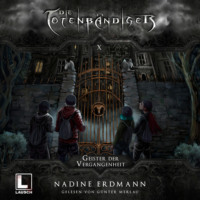 . Geister der Vergangenheit - Die Totenb?ndiger, Band 10 (Ungek?rzt)