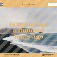 R. J. Cleveland. Going to Sea a Hundred Years Ago (Unabridged)