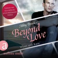 Abby Brooks. Beyond Love - Wyatt und Kara - Die Hutton Family, Band 2 (Ungek?rzt)