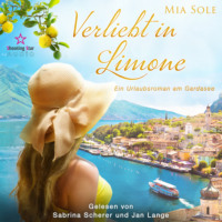 Mia Sole. Verliebt in Limone: Ein Urlaubsroman am Gardasee - VERLIEBT, Band 1 (ungek?rzt)