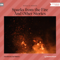 . Sparks from the Fire - And Other Strange Tales (Unabridged)