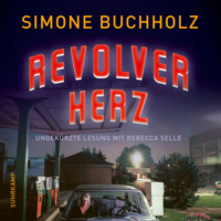 Simone Buchholz. Revolverherz - Chastity-Riley-Serie - Kriminalroman, Band 1 (Ungek?rzt)
