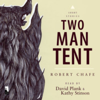 Robert Chafe. Two-Man Tent (Unabridged)