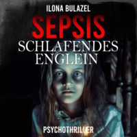 Ilona Bulazel. Sepsis - Schlafendes Englein - Hauptkommissar Heerse ermittelt, Band 10 (ungek?rzt)