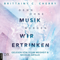 Brittainy Cherry. Denn ohne Musik werden wir ertrinken - Mixtape-Reihe, Teil 1 (Ungek?rzt)
