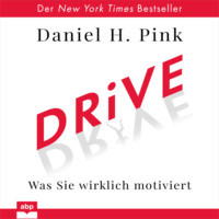 Дэниел Пинк. Drive - Was Sie wirklich motiviert (Ungek?rzt)
