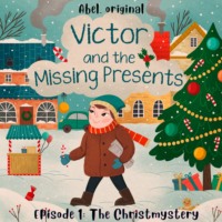 Josh King. Victor and the Missing Presents - Short and fun bedtime stories for kids, Season 1, Episode 1: The Christmystery