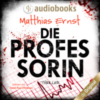 Matthias Ernst. Die Professorin - Ein Fall f?r die Professorin-Reihe, Band 1 (Ungek?rzt)