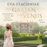 Eva  Stachniak. Der Garten der Venus (Ungek?rzt)