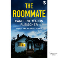 Caroline Macon Fleischer. The Roommate - A dark and twisty psychological thriller with an ending you won't forget (Unabridged)