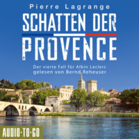 . Schatten der Provence - Ein Fall f?r Commissaire Leclerc - Der vierte Fall f?r Albin Leclerc, Band 4 (ungek?rzt)