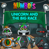 . NumBots Scrapheap Stories - A Story About the Importance of Practising Little and Often, Unicorn and the Big Race, Unicorn and the Big Race