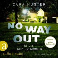 Cara Hunter. No Way Out - Es gibt kein Entkommen - Detective Inspector Fawley ermittelt, Band 3 (Ungek?rzt)