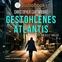 Christopher Cartwright. Gestohlenes Atlantis - Ein Sam Reilly Thriller, Band 3 (Ungek?rzt)