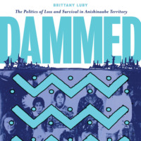 Brittany Luby. Dammed - The Politics of Loss and Survival in Anishinaabe Territory (Unabridged)