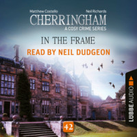 . In the Frame - Cherringham - A Cosy Crime Series, Episode 42 (Unabridged)
