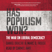 Daniel Drache. Has Populism Won? - The War on Liberal Democracy (Unabridged)