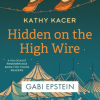 . Hidden on the High Wire - Holocaust Remembrance Book for Young Readers (Unabridged)