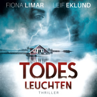 Fiona Limar. Todesleuchten - Schwedenthriller, Band 4 (ungek?rzt)